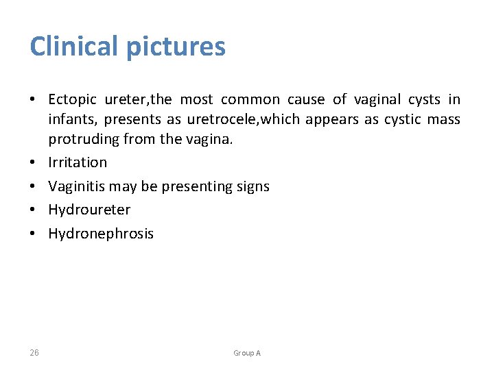 Clinical pictures • Ectopic ureter, the most common cause of vaginal cysts in infants,