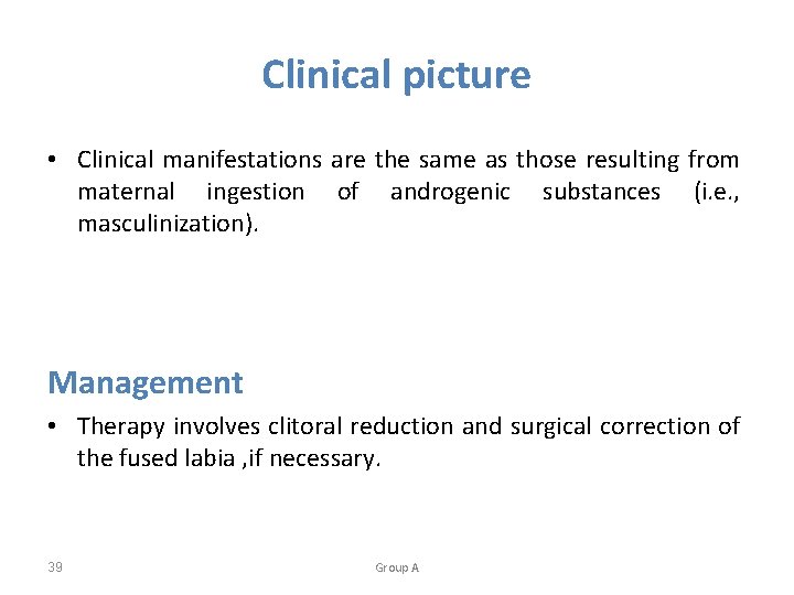 Clinical picture • Clinical manifestations are the same as those resulting from maternal ingestion