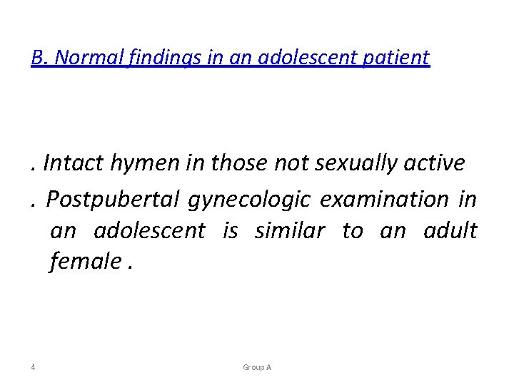 B. Normal findings in an adolescent patient . Intact hymen in those not sexually