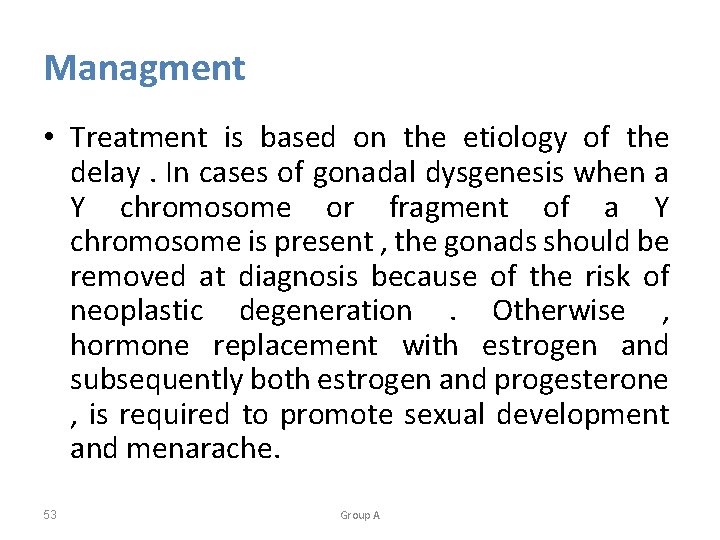 Managment • Treatment is based on the etiology of the delay. In cases of