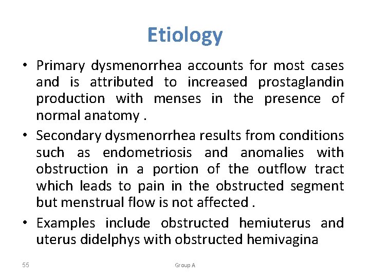 Etiology • Primary dysmenorrhea accounts for most cases and is attributed to increased prostaglandin