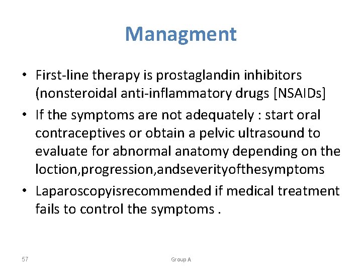 Managment • First-line therapy is prostaglandin inhibitors (nonsteroidal anti-inflammatory drugs [NSAIDs] • If the