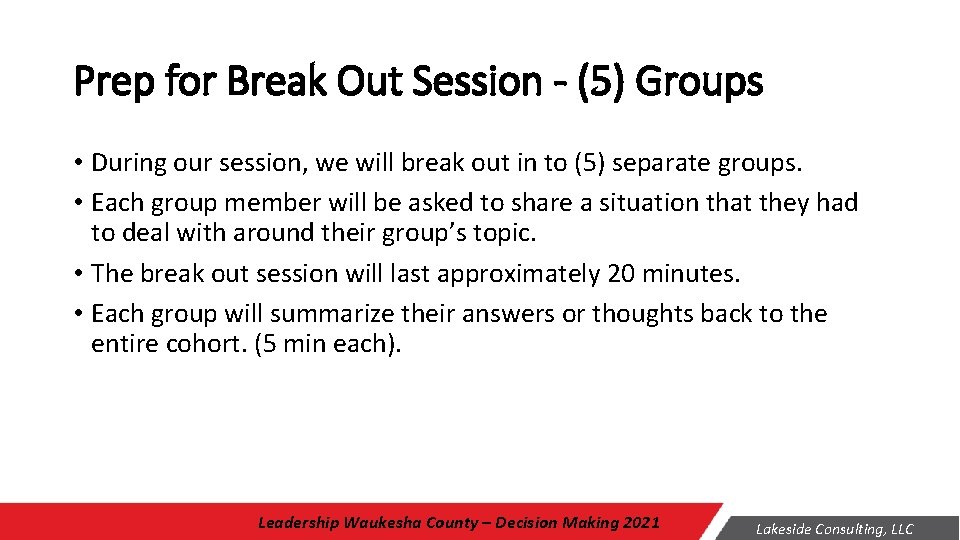 Prep for Break Out Session - (5) Groups • During our session, we will