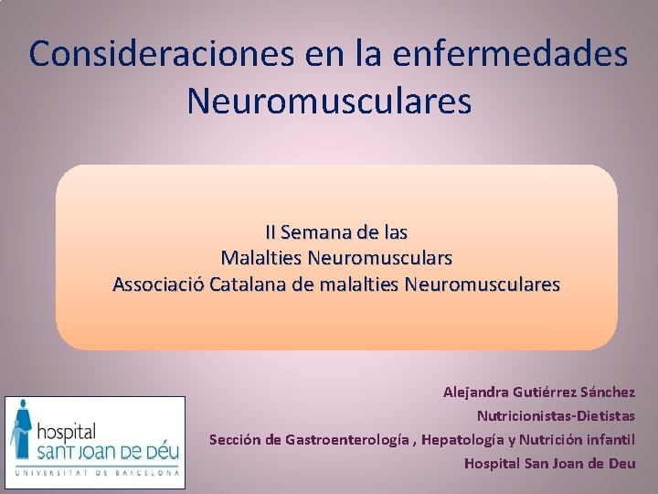 Consideraciones en la enfermedades Neuromusculares II Semana de las Malalties Neuromusculars Associació Catalana de