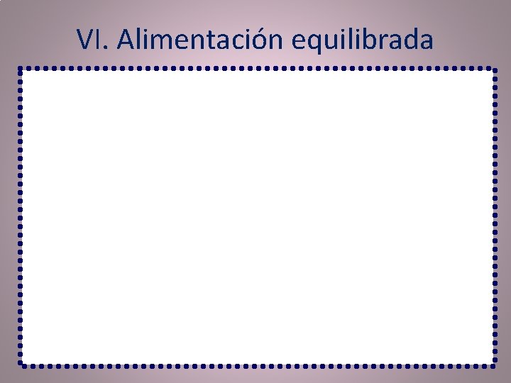 VI. Alimentación equilibrada 