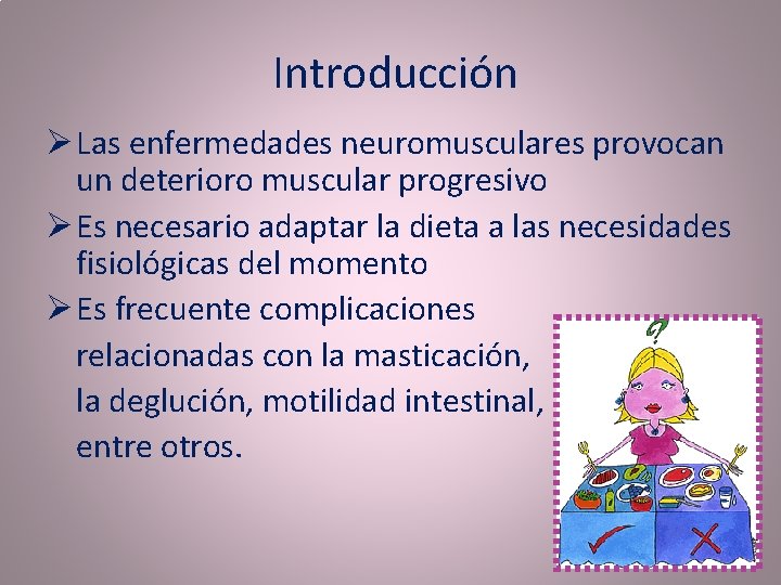 Introducción Ø Las enfermedades neuromusculares provocan un deterioro muscular progresivo Ø Es necesario adaptar