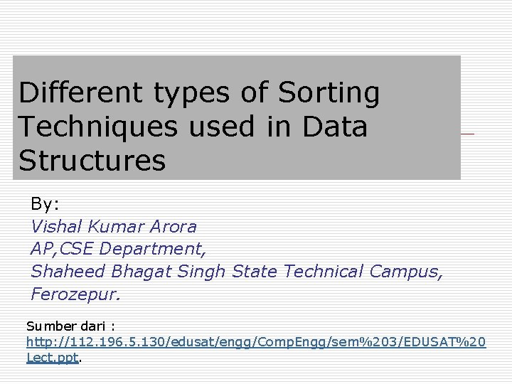 Different types of Sorting Techniques used in Data Structures By: Vishal Kumar Arora AP,
