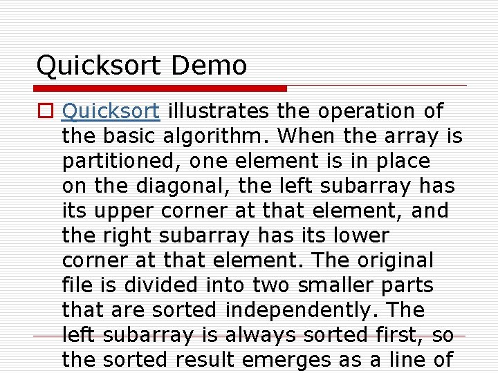 Quicksort Demo o Quicksort illustrates the operation of the basic algorithm. When the array
