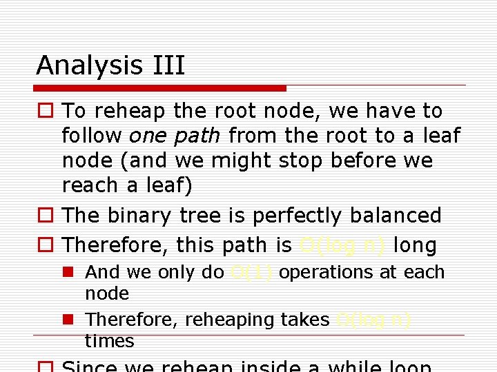 Analysis III o To reheap the root node, we have to follow one path