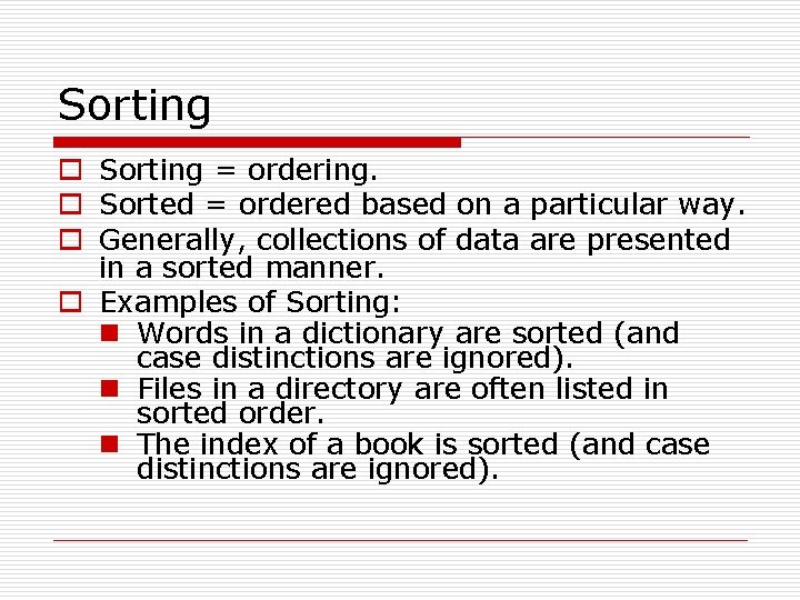 Sorting o Sorting = ordering. o Sorted = ordered based on a particular way.