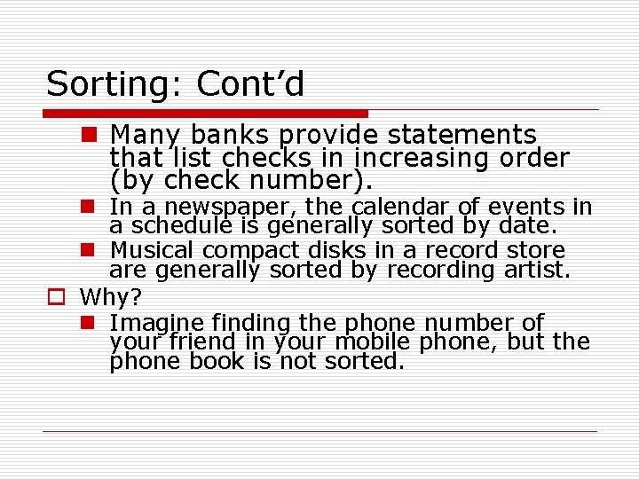 Sorting: Cont’d n Many banks provide statements that list checks in increasing order (by
