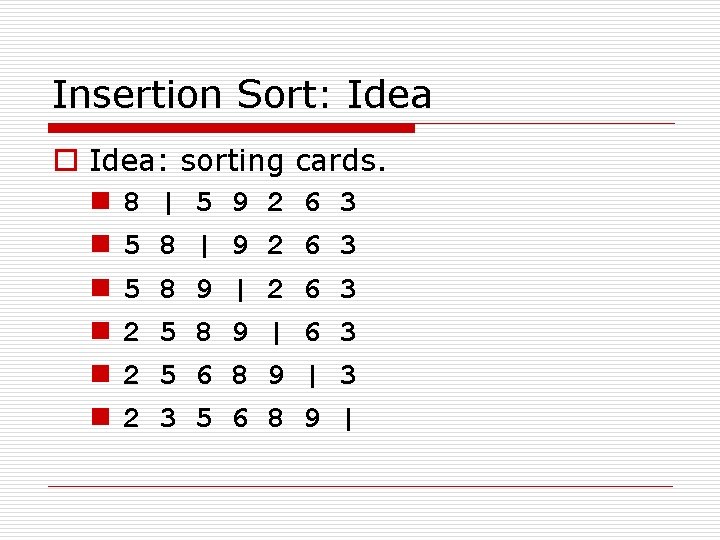 Insertion Sort: Idea o Idea: sorting n 8 | 5 9 2 n 5
