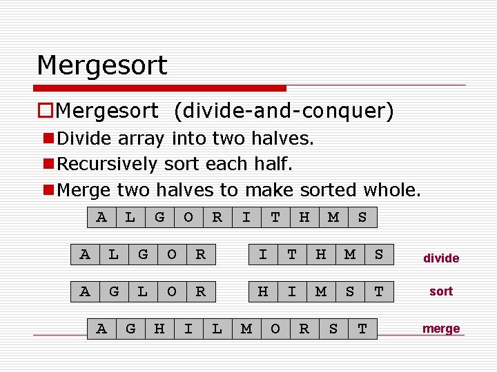 Mergesort o. Mergesort (divide-and-conquer) n. Divide array into two halves. n. Recursively sort each