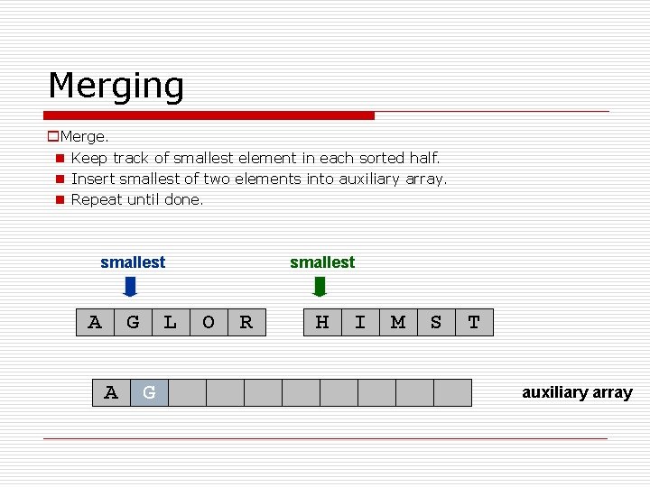 Merging o. Merge. n Keep track of smallest element in each sorted half. n