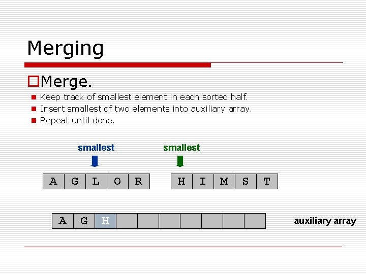 Merging o. Merge. n Keep track of smallest element in each sorted half. n