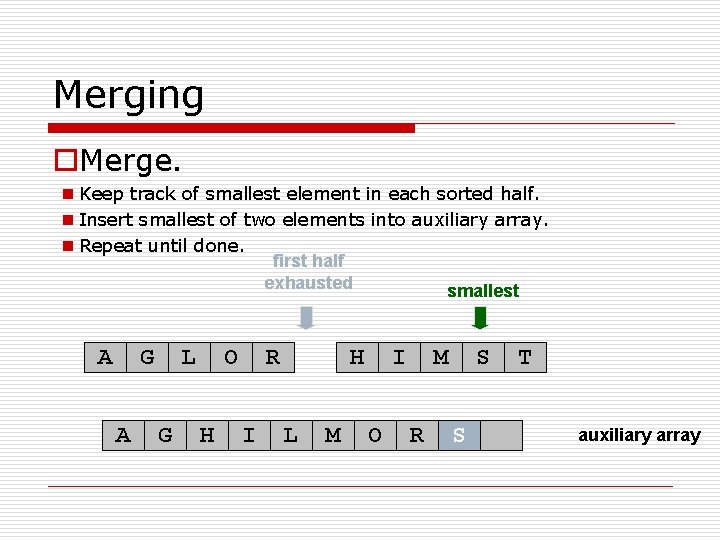 Merging o. Merge. n Keep track of smallest element in each sorted half. n