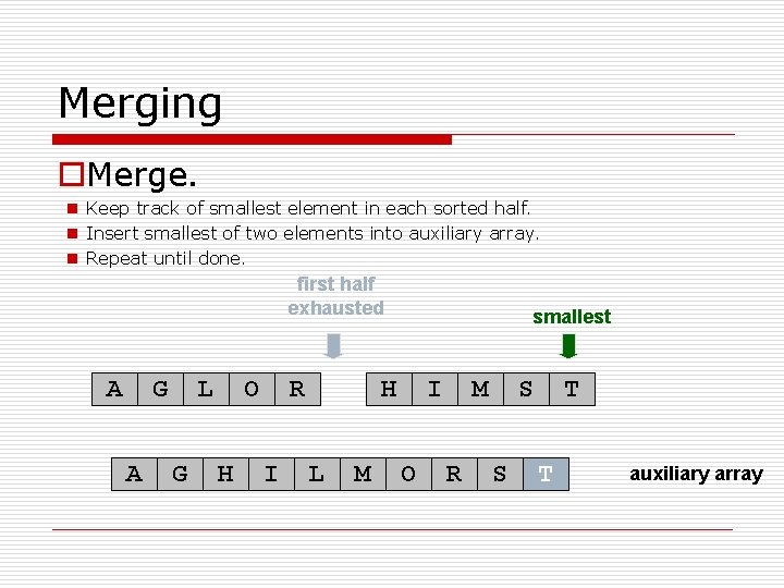 Merging o. Merge. n Keep track of smallest element in each sorted half. n