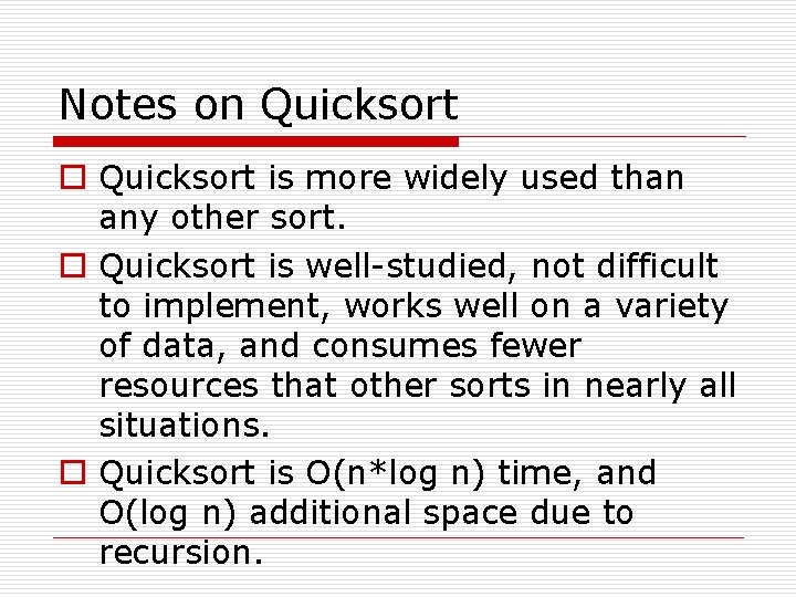 Notes on Quicksort o Quicksort is more widely used than any other sort. o