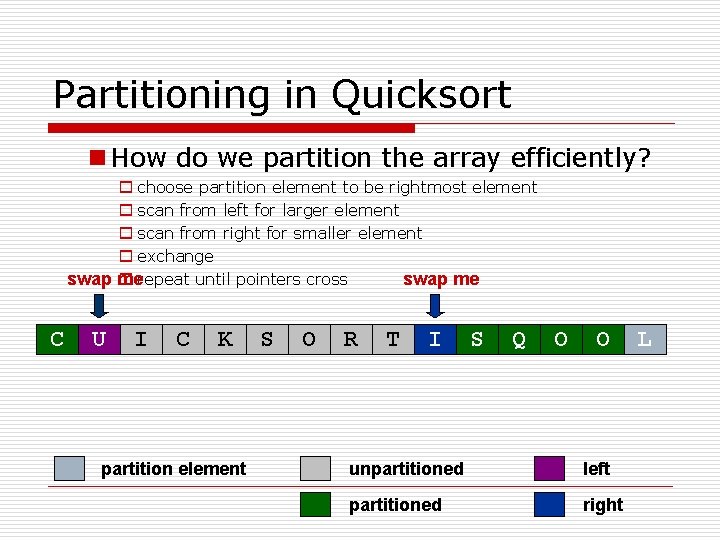 Partitioning in Quicksort n How do we partition the array efficiently? o choose partition