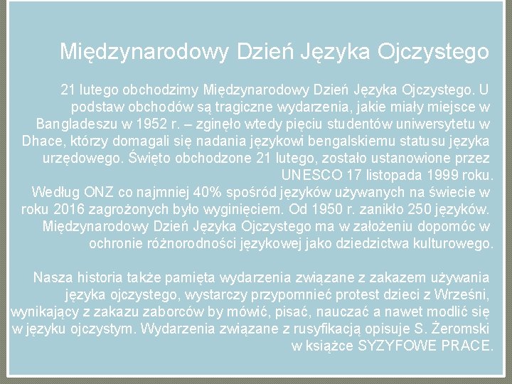 Międzynarodowy Dzień Języka Ojczystego 21 lutego obchodzimy Międzynarodowy Dzień Języka Ojczystego. U podstaw obchodów