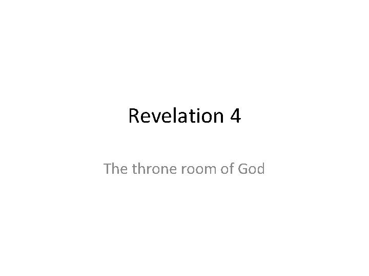 Revelation 4 The throne room of God 