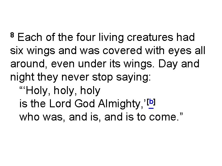 Each of the four living creatures had six wings and was covered with eyes