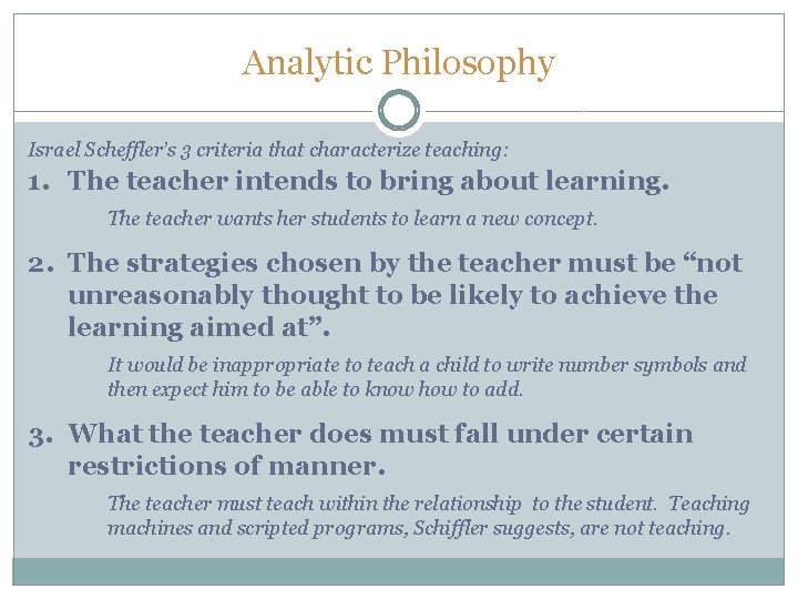 Analytic Philosophy Israel Scheffler’s 3 criteria that characterize teaching: 1. The teacher intends to