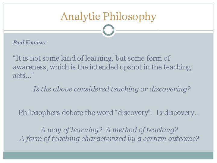 Analytic Philosophy Paul Komisar “It is not some kind of learning, but some form