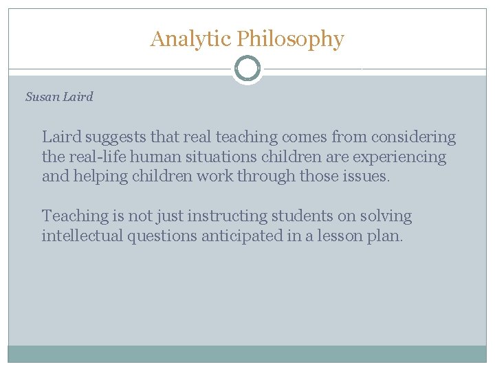 Analytic Philosophy Susan Laird suggests that real teaching comes from considering the real-life human