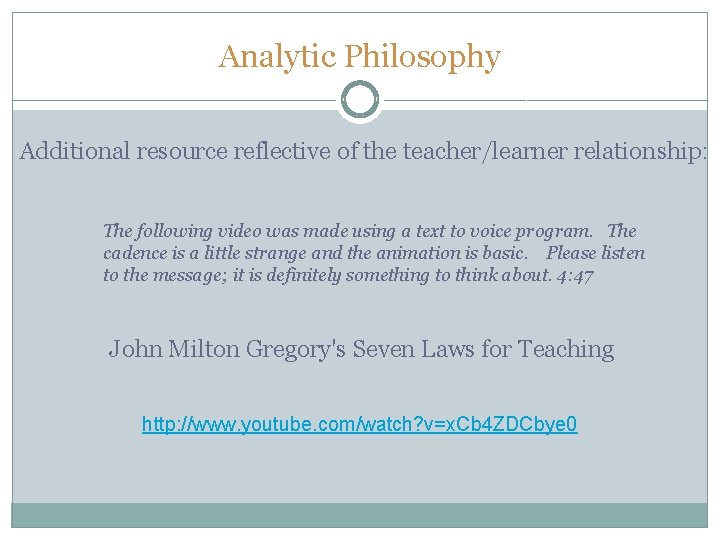 Analytic Philosophy Additional resource reflective of the teacher/learner relationship: The following video was made