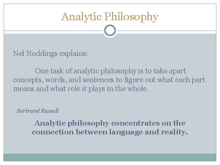 Analytic Philosophy Nel Noddings explains: One task of analytic philosophy is to take apart
