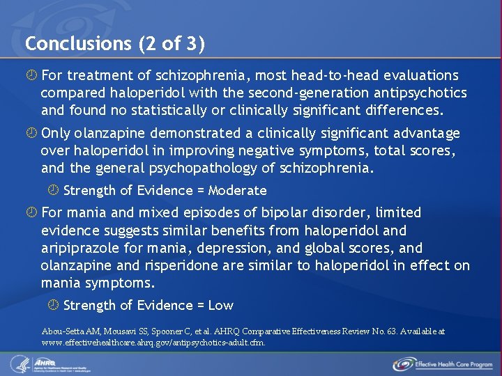 Conclusions (2 of 3) For treatment of schizophrenia, most head-to-head evaluations compared haloperidol with
