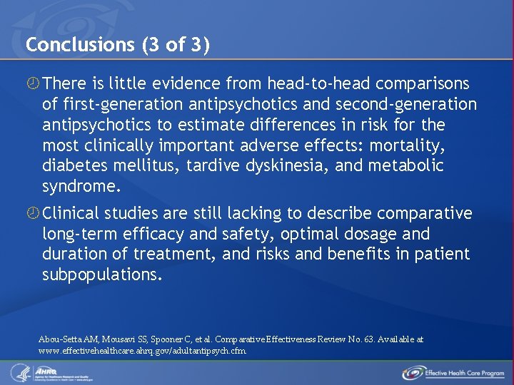 Conclusions (3 of 3) There is little evidence from head-to-head comparisons of first-generation antipsychotics