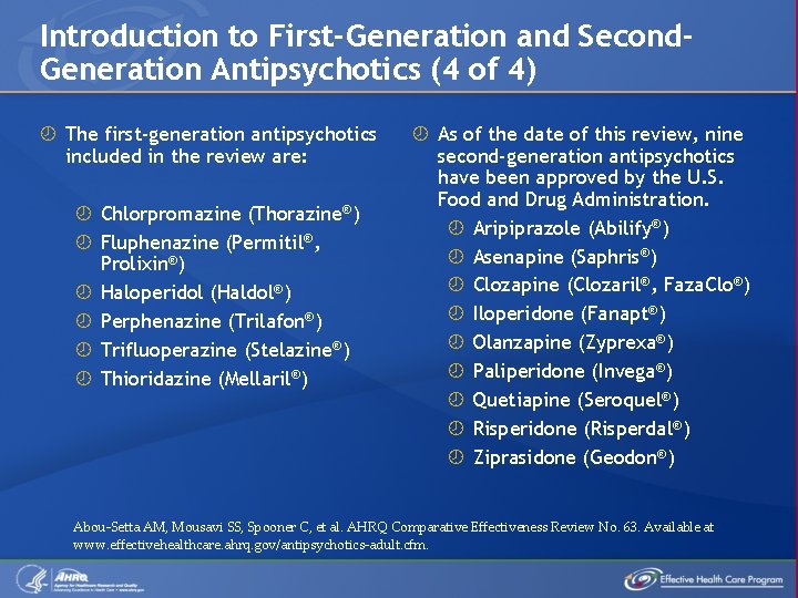 Introduction to First-Generation and Second. Generation Antipsychotics (4 of 4) The first-generation antipsychotics included