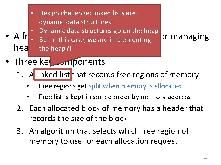 The Free List • • Design challenge: linked lists are dynamic data structures •