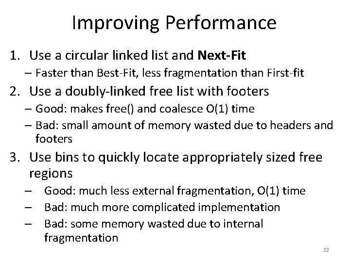 Improving Performance 1. Use a circular linked list and Next-Fit – Faster than Best-Fit,
