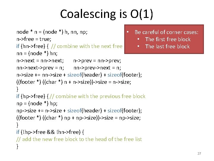 Coalescing is O(1) node * n = (node *) h, nn, np; • Be