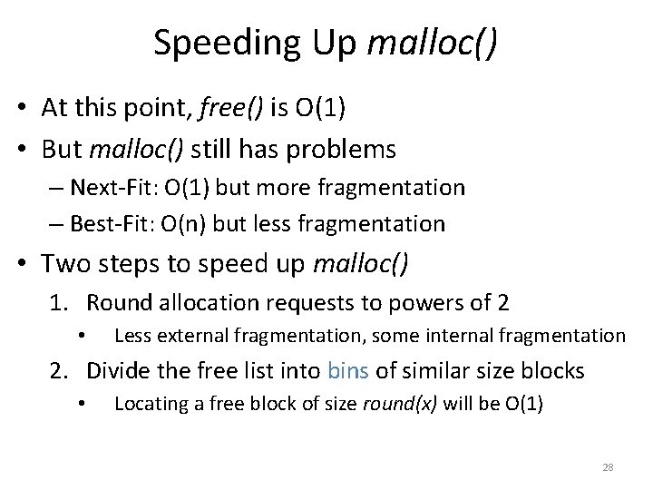 Speeding Up malloc() • At this point, free() is O(1) • But malloc() still