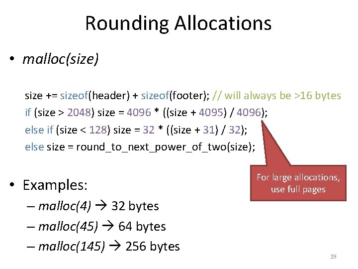 Rounding Allocations • malloc(size) size += sizeof(header) + sizeof(footer); // will always be >16