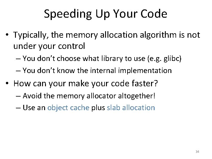 Speeding Up Your Code • Typically, the memory allocation algorithm is not under your