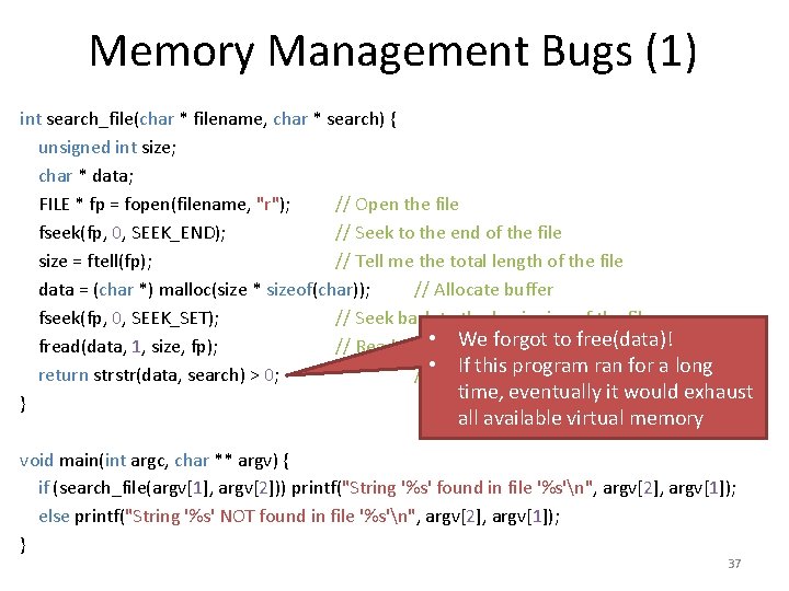 Memory Management Bugs (1) int search_file(char * filename, char * search) { unsigned int