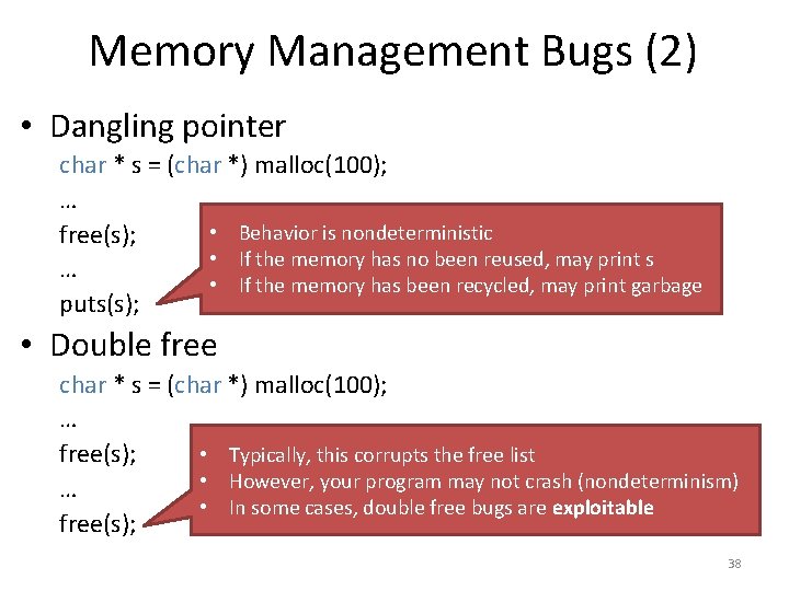 Memory Management Bugs (2) • Dangling pointer char * s = (char *) malloc(100);
