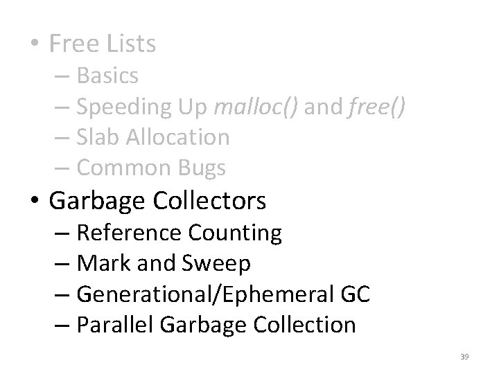  • Free Lists – Basics – Speeding Up malloc() and free() – Slab