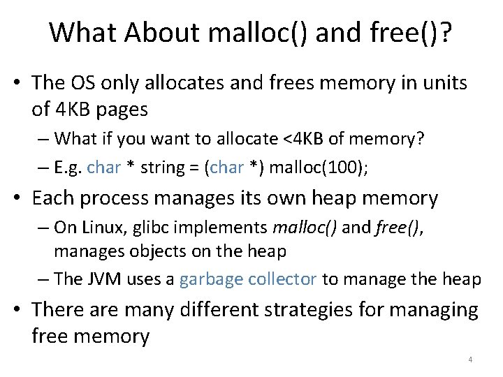What About malloc() and free()? • The OS only allocates and frees memory in