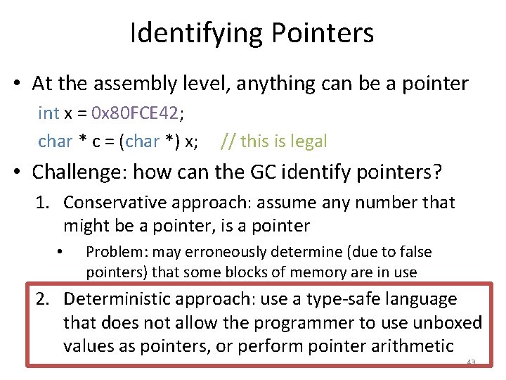 Identifying Pointers • At the assembly level, anything can be a pointer int x