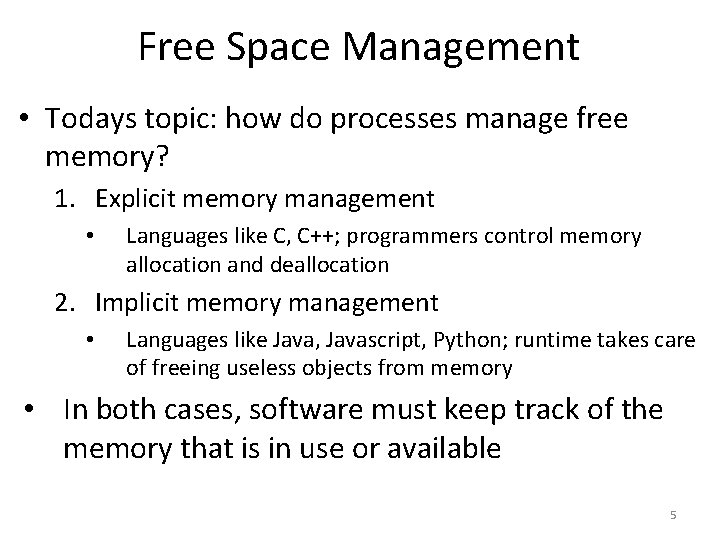 Free Space Management • Todays topic: how do processes manage free memory? 1. Explicit
