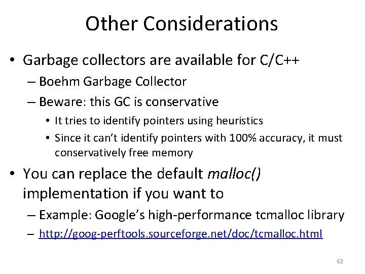 Other Considerations • Garbage collectors are available for C/C++ – Boehm Garbage Collector –