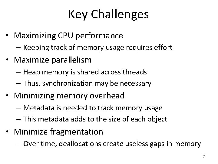 Key Challenges • Maximizing CPU performance – Keeping track of memory usage requires effort
