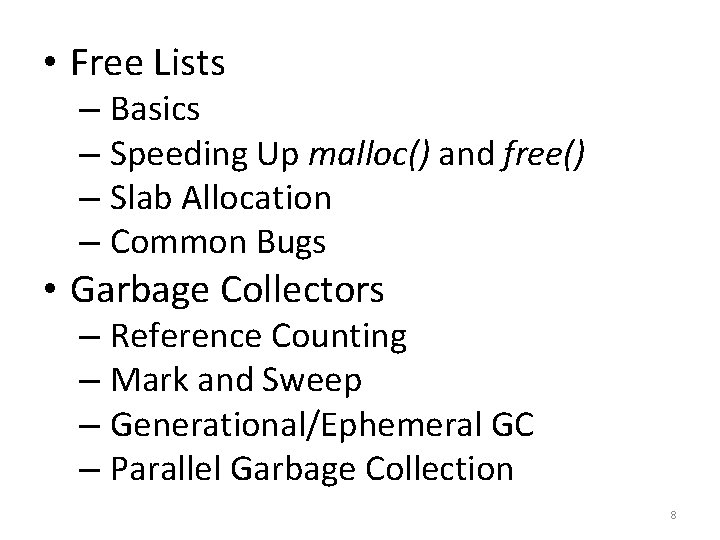  • Free Lists – Basics – Speeding Up malloc() and free() – Slab