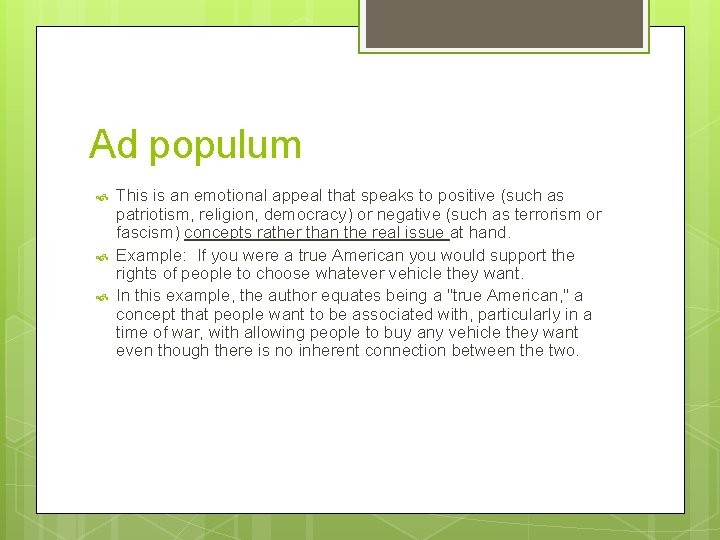 Ad populum This is an emotional appeal that speaks to positive (such as patriotism,